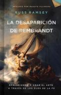 La Desaparición de Rembrandt di Russ Ramsey edito da B&H ESPANOL