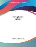 Telesphoros (1882) di Warwick William Wroth edito da Kessinger Publishing