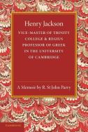 Henry Jackson, O.M. di R. St John Parry edito da Cambridge University Press