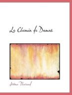 Le Chemin De Damas di Jrme Tharaud, Jerome Tharaud edito da Bibliolife