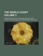 The World Court Volume 5 di International Peace Forum edito da Rarebooksclub.com