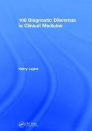 100 Diagnostic Dilemmas in Clinical Medicine di Kerry (Guy's & St Thomas' NHS Foundation Trust Layne edito da Taylor & Francis Ltd