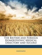 The British And Foreign HomÃ¯Â¿Â½opathic Medical Directory And Record di Anonymous edito da Nabu Press