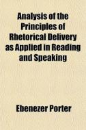 Analysis Of The Principles Of Rhetorical di Ebenezer Porter edito da General Books