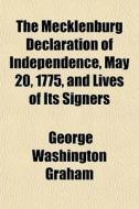 The Mecklenburg Declaration Of Independe di George Washington Graham edito da General Books