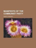 Manifesto Of The Communist Party di Friedrich Engels edito da General Books Llc
