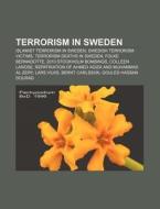 Terrorism In Sweden: Islamist Terrorism di Books Llc edito da Books LLC, Wiki Series