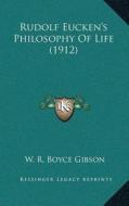 Rudolf Euckenacentsa -A Centss Philosophy of Life (1912) di W. R. Boyce Gibson edito da Kessinger Publishing