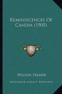 Reminiscences of Candia (1905) di Wilson Palmer edito da Kessinger Publishing