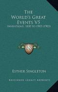 The World's Great Events V5: Inventions, 1830 to 1903 (1903) di Esther Singleton edito da Kessinger Publishing