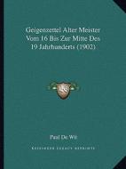 Geigenzettel Alter Meister Vom 16 Bis Zur Mitte Des 19 Jahrhunderts (1902) edito da Kessinger Publishing