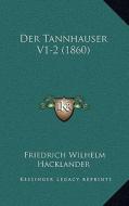 Der Tannhauser V1-2 (1860) di Friedrich Wilhelm Hacklander edito da Kessinger Publishing