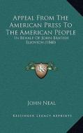 Appeal from the American Press to the American People: In Behalf of John Bratish Eliovich (1840) di John Neal edito da Kessinger Publishing