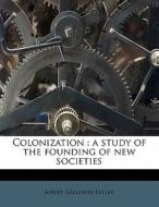 A Study Of The Founding Of New Societies di Albert Galloway Keller edito da Nabu Press