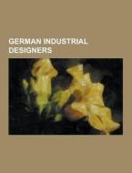 German Industrial Designers di Source Wikipedia edito da University-press.org