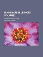 Mademoiselle Mori Volume 2; A Tale of Modern Rome di Margaret Roberts edito da Rarebooksclub.com