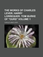 The Works of Charles Lever Volume 1 di Charles James Lever edito da Rarebooksclub.com