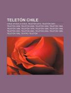 Teletón Chile di Source Wikipedia edito da Books LLC, Reference Series