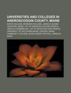 Universities And Colleges In Androscoggi di Source Wikipedia edito da Books LLC, Wiki Series