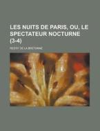 Les Nuits De Paris, Ou, Le Spectateur Nocturne (3-4) di National Stakeholder Workshop, Restif De La Bretonne edito da Rarebooksclub.com