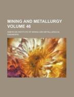 Mining and Metallurgy Volume 46 di American Institute of Engineers edito da Rarebooksclub.com