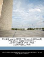 Major Management Challenges And Program Risks: National Aeronautics And Space Administration edito da Bibliogov