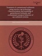 Treatment Of Contaminated Sediments Using Reactive Cap Technology di Rafael Antonio Prieto Piedrahita edito da Proquest, Umi Dissertation Publishing