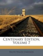 Centenary Edition, Volume 7 di Ralph Waldo Emerson edito da Nabu Press