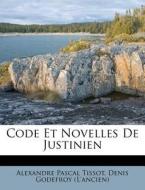 Code Et Novelles De Justinien di Alexandre Pascal Tissot edito da Nabu Press