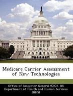 Medicare Carrier Assessment Of New Technologies edito da Bibliogov
