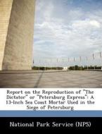 Report On The Reproduction Of "the Dictator" Or "petersburg Express" edito da Bibliogov