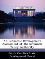 An Economic Development Assessment Of The Savannah Valley Authority edito da Bibliogov