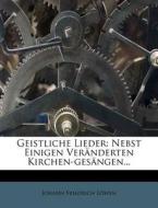 Geistliche Lieder: Nebst Einigen Veränderten Kirchen-gesängen... di Johann Friedrich Löwen edito da Nabu Press