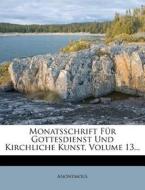 Monatsschrift Fur Gottesdienst Und Kirchliche Kunst, Volume 13... di Anonymous edito da Nabu Press