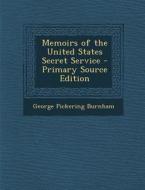 Memoirs of the United States Secret Service di George Pickering Burnham edito da Nabu Press