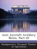 Anti Aircraft Artillery Notes, Part 20 edito da Bibliogov
