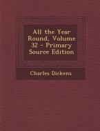 All the Year Round, Volume 32 di Charles Dickens edito da Nabu Press