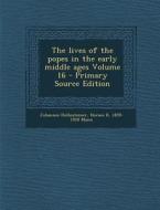 Lives of the Popes in the Early Middle Ages Volume 16 di Johannes Hollnsteiner, Horace K. 1859-1928 Mann edito da Nabu Press