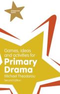 Games, Ideas and Activities for Primary Drama di Michael Theodorou edito da Pearson Education Limited