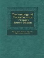 The Campaign of Chancellorsville - Primary Source Edition di Bigelow John 1854-1936 edito da Nabu Press