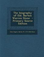 The Biography of Eld. Barton Warren Stone - Primary Source Edition di John Rogers, Barton W. 1772-1844 Stone edito da Nabu Press