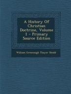 A History of Christian Doctrine, Volume 1 - Primary Source Edition edito da Nabu Press