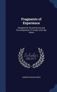 Fragments Of Experience di Andrew Dickson White edito da Sagwan Press