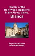 History of the Holy Week Traditions in the Ricote Valley. Blanca di Govert Westerveld edito da Lulu.com