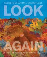 Look Again: Secrets of Animal Camouflage di ,Steve Jenkins edito da Houghton Mifflin Harcourt Publishing Company
