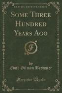 Some Three Hundred Years Ago (classic Reprint) di Edith Gilman Brewster edito da Forgotten Books