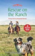 Rescue on the Ranch: A 2-In-1 Collection di Cindy Kirk, Amanda Renee edito da HARLEQUIN SALES CORP