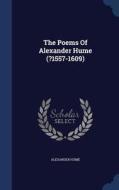 The Poems Of Alexander Hume (?1557-1609) di Alexander Hume edito da Sagwan Press