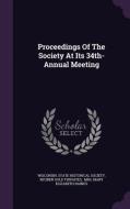 Proceedings Of The Society At Its 34th- Annual Meeting edito da Palala Press