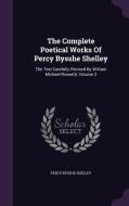 The Complete Poetical Works Of Percy Bysshe Shelley di Percy Bysshe Shelley edito da Palala Press